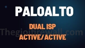 Read more about the article PALO ALTO FIRMWARE 10.2 : CÁCH CẤU HÌNH DỰ PHÒNG ĐƯỜNG WAN BẰNG PHƯƠNG PHÁP ECMP