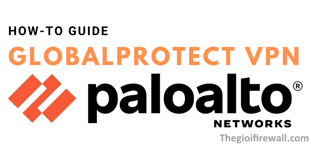 Read more about the article PALO ALTO FIRMWARE 10.2 : CÁCH CẤU HÌNH CLIENT TO SITE CHO NHÂN VIÊN Ở BÊN NGOÀI VẪN TRUY CẬP ĐƯỢC MẠNG NỘI BỘ
