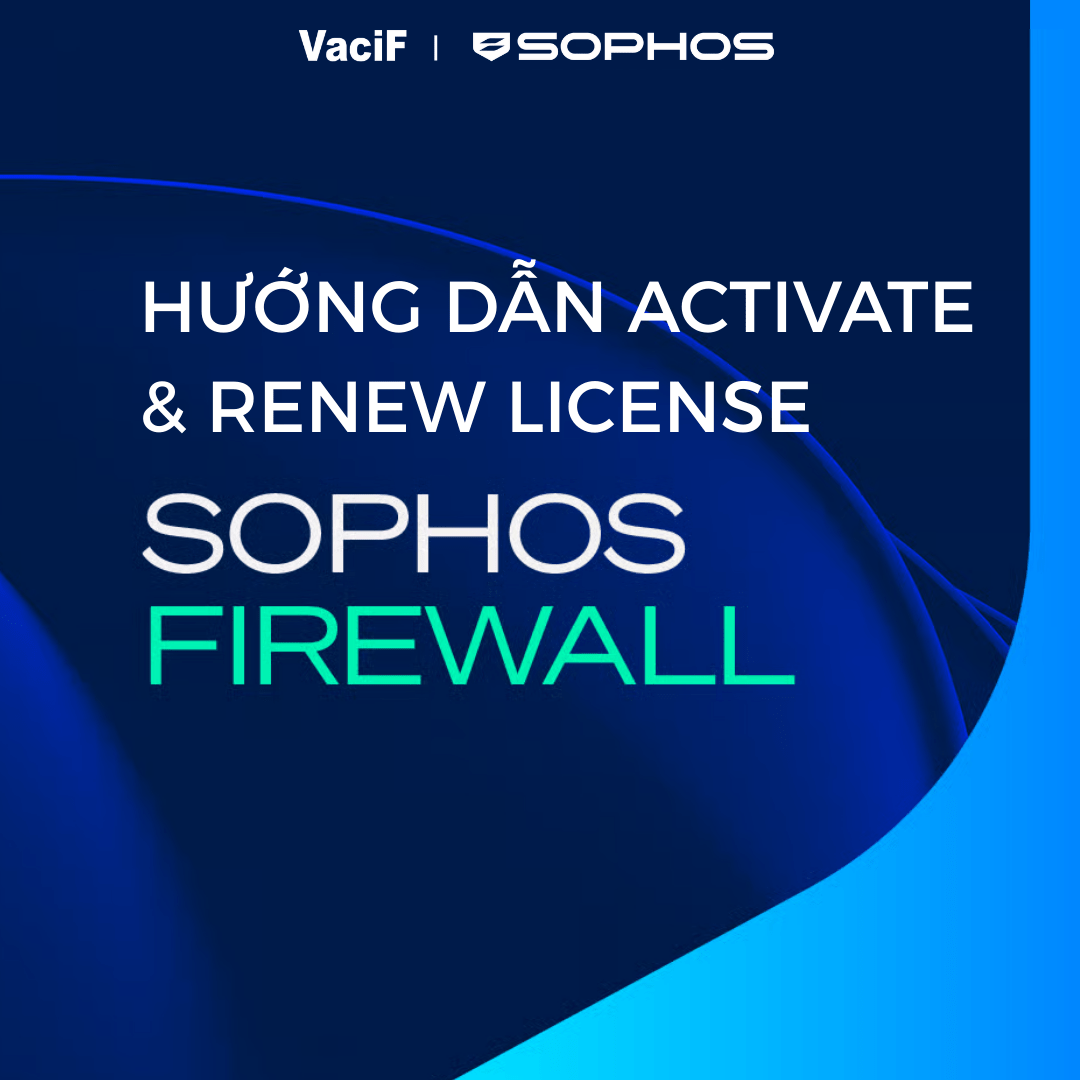 Read more about the article [Mới Nhất 2026] – Hướng Dẫn Activate & Renew License Sophos Firewall